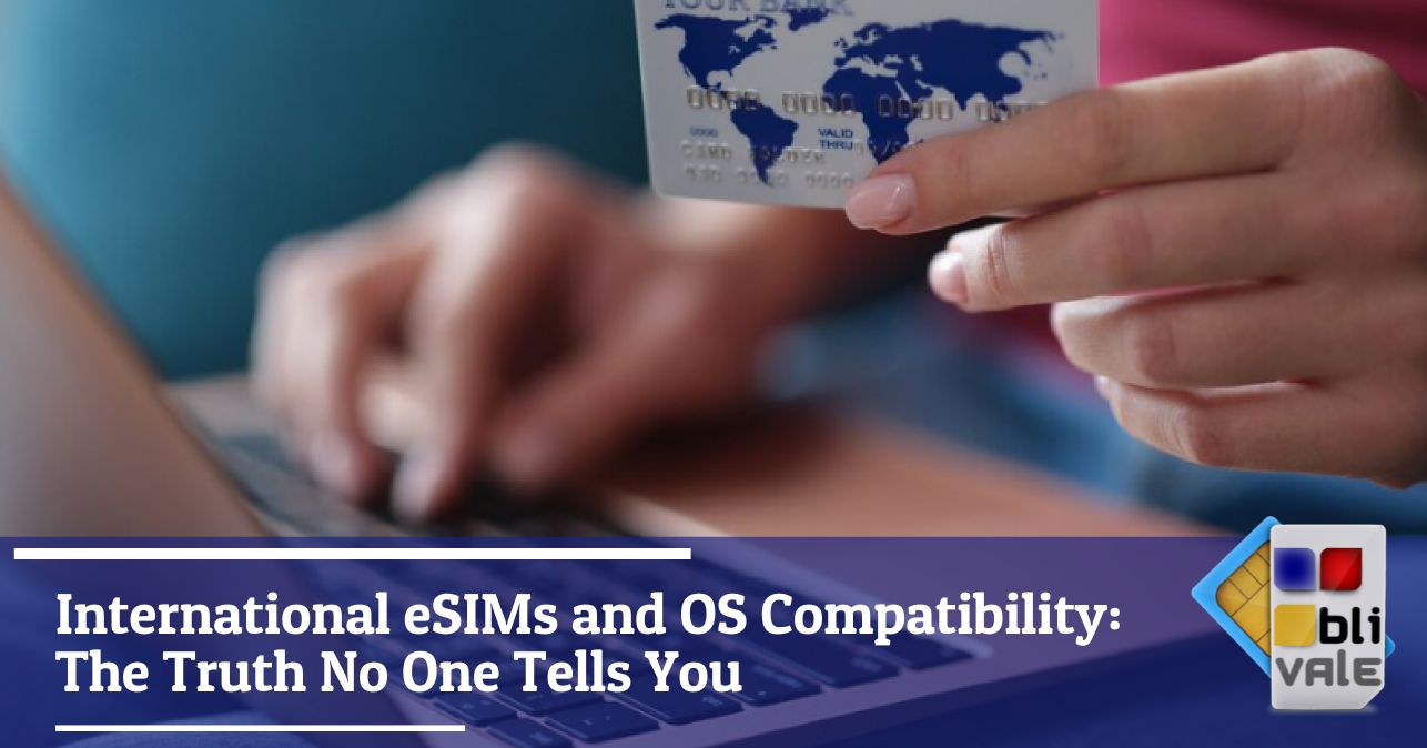 blivale_image_en_eSIM International and OS Compatibility_643x337 Blog